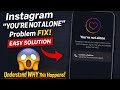 Instagram “You Are Not Alone” Problem Fix | Instagram Error Solution 2026