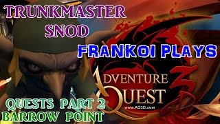 Adventure Quest 3D | AQ3D | Barrow Point - Trunkmaster Snod PART 2