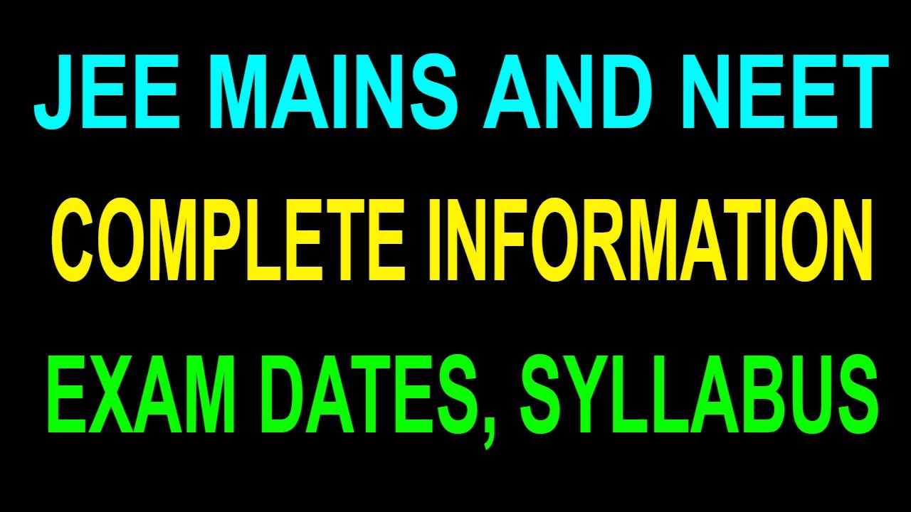 JEE MAINS and NEET 2019 By NTA | COMPLETE INFORMATION | EXAM DATES | SYLLABUS | PAPER PATTERN