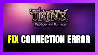 How to FIX Trine Enchanted Edition Connection Error / Server Error!