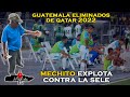 MECHITO molesto con la eliminación de la Selección de Guatemala a Qatar 2022