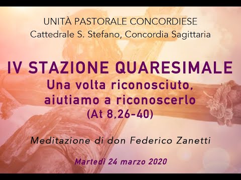 IV STAZIONE QUARESIMALE  2020 don Federico Zanetti