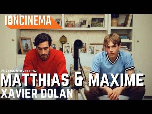 Director Xavier Dolan on Matthias & Maxime