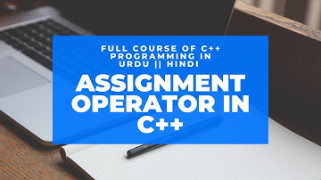 Assignment operator in c++ in Urdu || Hindi