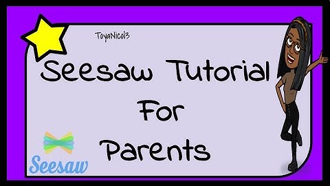 Seesaw Tutorial for Parents
