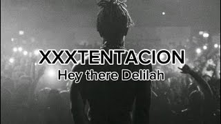 XXXTENTACION - Hey there Delilah