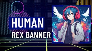 Rex Banner - Human Music Video
