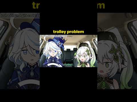trolley problem（Luna VII 2nd gift code：LCXGG7GAB163）#genshin #genshinanimation #WYZ #genshinimpact