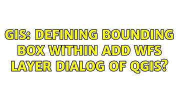 GIS: Defining bounding box within Add WFS Layer dialog of QGIS? (2 Solutions!!)