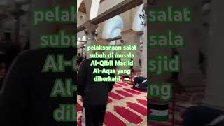 Pelaksanaan Salat Subuh Di Musala Alqibli Masjid Alaqsa Yang Diberkahi  adzan sholat  dzikir
