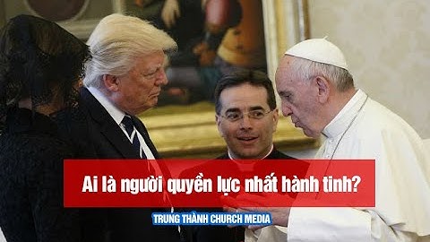 Đức Thánh Cha - Người Quyền Lực Nhất Hành Tinh? Sức Mạnh Của Đức Giáo Hoàng | Pope Francis Powerful