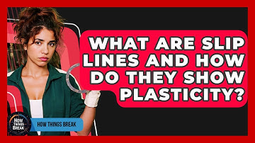 What Are Slip Lines And How Do They Show Plasticity? - How Things Break