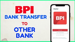 BPI to Other Bank: How to Transfer from BPI to Other Bank Online? Paano mag Transfer using BPI App?