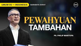 Pewahyuan Tambahan - Ps. Philip Mantofa (GMS Church)