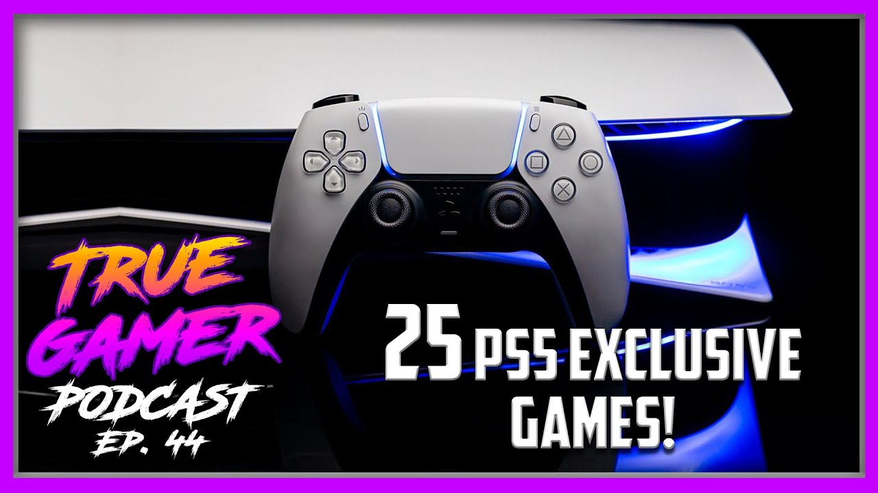 25 EXCLUSIVE Games Coming to PS5! - True Gamer Podcast Ep. 44