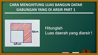 Cara Menghitung Luas Bangun Datar Gabungan Yang Diarsir Part 1 | Persegi & Persegi