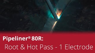 Pipeliner® 80R – One Electrode for Both Root Pass & Hot Pass