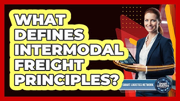 What Defines Intermodal Freight Principles?