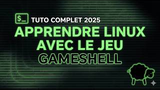 Maîtriser le Shell Linux avec Gameshell (Tuto complet 2025)