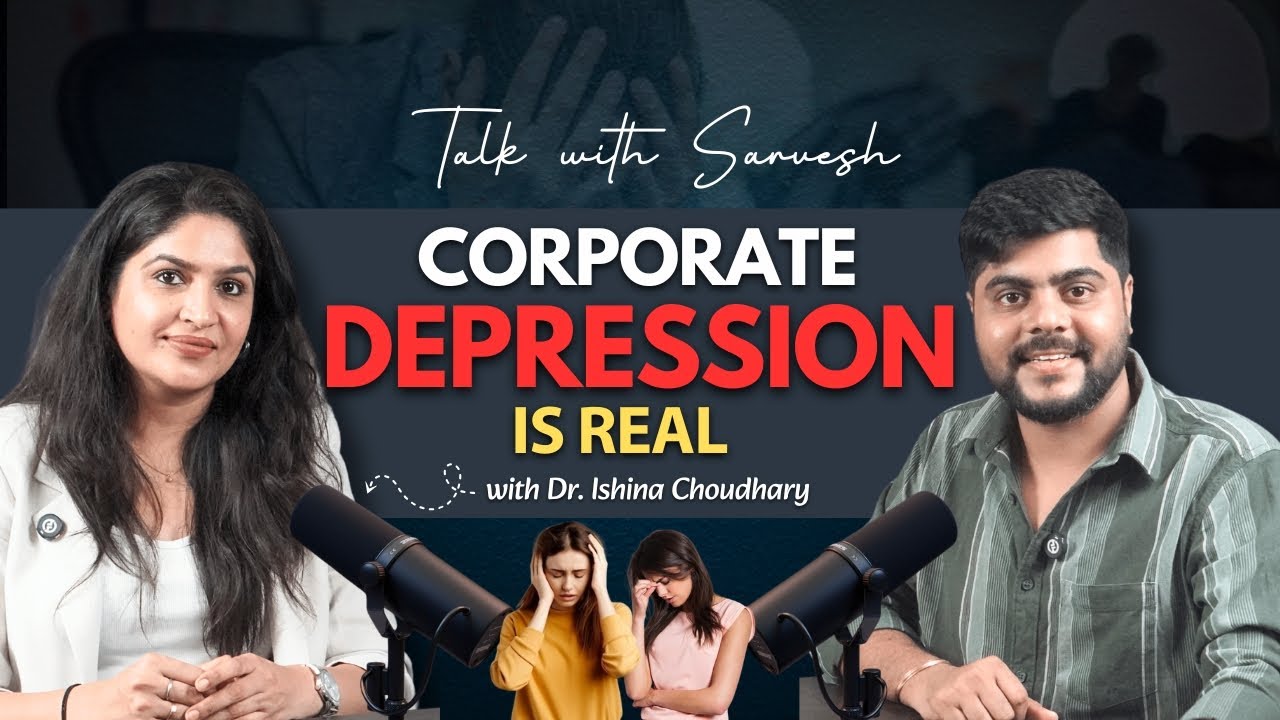 Corporate Depression Is Real | Dr. Ishina Choudhary on Mental Health at Work | Talk with Sarvesh