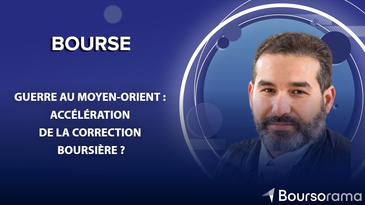 Guerre au Moyen-Orient : accélération de la correction boursière ?