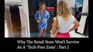 Why The Retail Store Won’t Survive As A ‘Tech-Free Zone’ : Part 2