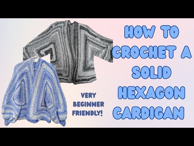 SOLID hexagon cardigan CROCHET TUTORIAL - beginner friendly! - YouTube