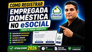 REGISTRAR EMPREGADA DOMÉSTICA NO eSOCIAL: GUIA COMPLETO ATUALIZADO 2026