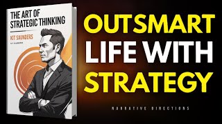 The Art of Strategic Thinking | Outsmart Any Challenge & Win Big in Life (Full Audiobook)