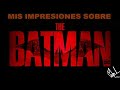 Mis impresiones sobre The Batman.