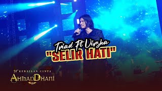 TRIAD Ft Virzha - SELIR HATI | konser 51 th kerajaan cinta ahmad dhani