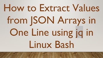 How to Extract Values from JSON Arrays in One Line using jq in Linux Bash