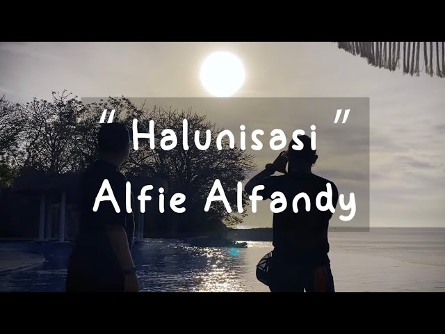 Alfie Alfandy - Halusinasi (Lyric Video) class=