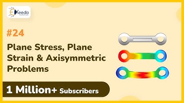 Plane Stress , Plane Strain, Axisymmetric Problems - Finite Element Analysis
