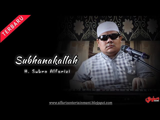 Subhanakallah (Maha Suci Allah)  ||  H. Subro Alfarizi  ||  Video Live class=