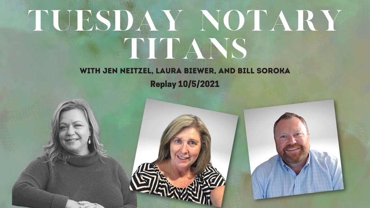 Tuesday Notary Titans with Jen Neitzel, Laura Biewer, & Bill Soroka for 10-5-21