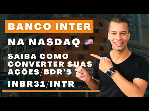 BDRS BANCO INTER INBR31 ESTREOU HOJE NA B3 - SAIBA COMO CONVERTER AS BDRS EM AÇÕES INTR NA NASDAQ