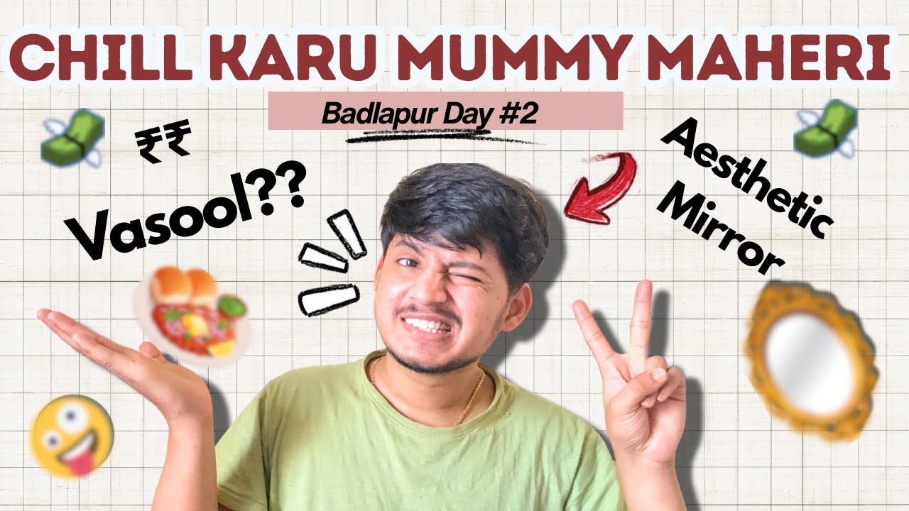 Chill Kela Mummy Cha Maheri? 😂 | Badlapur Day 2 | New Mirror Under ₹1000 🤯