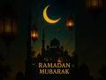 🌙 Happy Ramadan Mubarak 2025 | Beautiful Islamic Greetings & Wishes for Ramadan!#shortvideo#short
