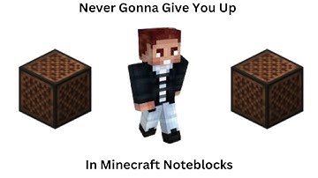 Never Gonna Give You Up - Rick Astley (Minecraft NoteBlock song)