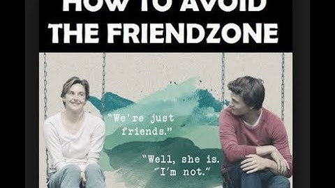 How To Avoid The Friend Zone