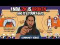 NBA 2K is BROKEN... and It’s YOUR Fault (Community Debate)