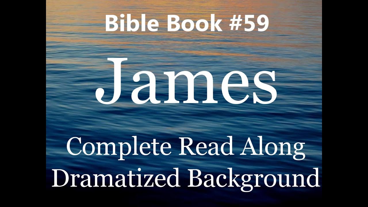 Bible Book 59. James Complete - King James 1611 KJV Read Along ...