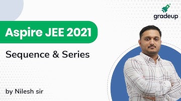 Aspire JEE 2021 | Sequence and Series | Maths | Class 11th Important Topics | Gradeup JEE