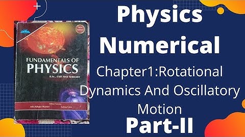 Physics Numerical Chapter-1 Rotational Dynamics And Oscillatory Motion Part-II #CSIT1stSem #class12