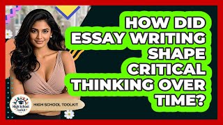 How Did Essay Writing Shape Critical Thinking Over Time - High School Toolkit