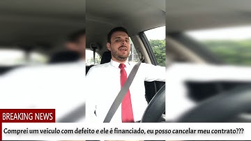 Comprei um veículo com defeito e ele é financiado, posso devolver ???