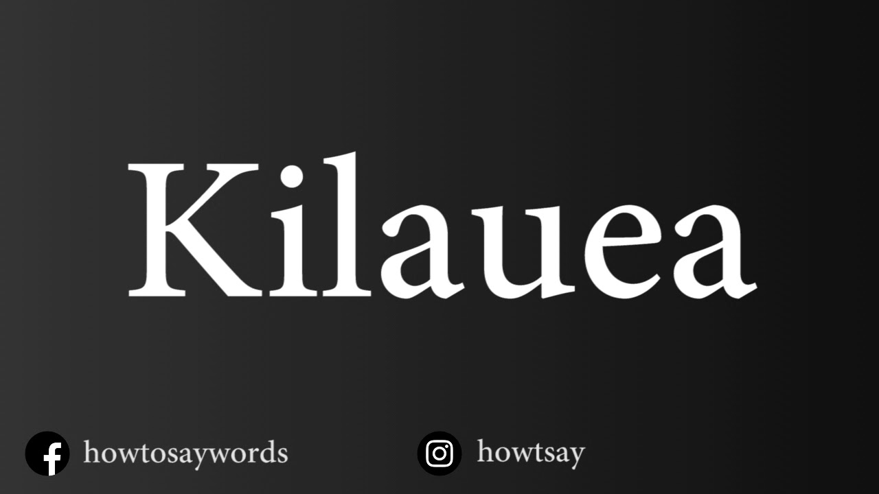 How To Pronounce Kilauea YouTube