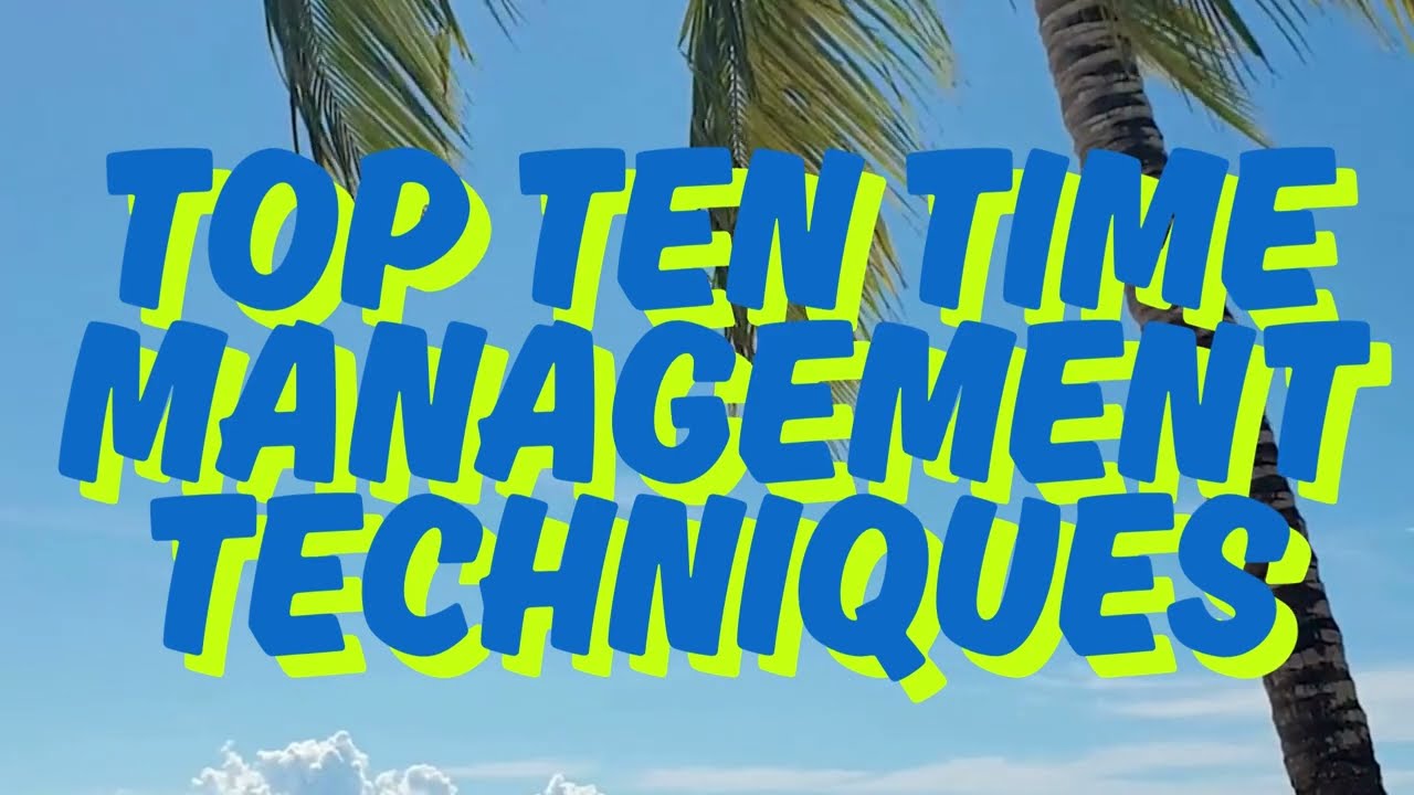 Top 10 Time Management Techniques That Work
