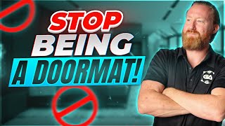 Stop Being a Doormat - How to Command Respect Instantly